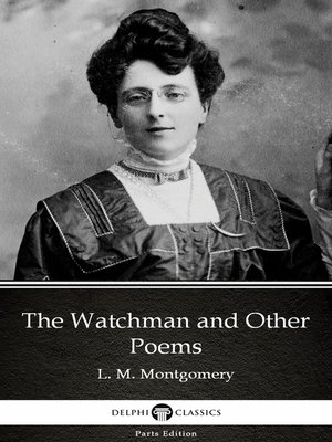 cover image of The Watchman and Other Poems by L. M. Montgomery (Illustrated)